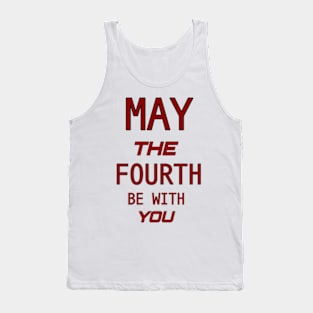 may the 4th be with you Tank Top